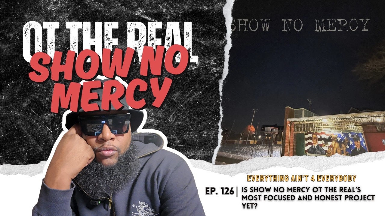 Is Show No Mercy OT The Real’s Most Focused and Honest Project Yet?