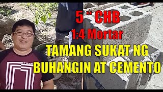 TAMANG SUKAT NG 1:4 MORTAR MIX RATIO AT DAMI NG 5"CHB SA BAWAT ISANG 40KG BAG NG SIMENTO.