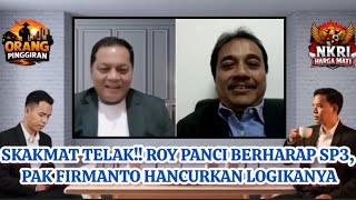 Download Lagu SKAKMAT TELAK‼️ Roy Panci Berharap SP3, Pak Firmanto HANCURKAN LOGIKAnya MP3