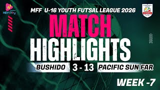 MATCH HIGHLIGHTS | MFF U-16 Youth Futsal League 2026 (Week-7)​Bushido 3-13 Pacific Sun Far FC [FT]​