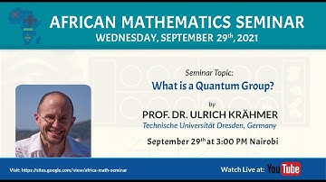 Ulrich Kraehmer  | What is a Quantum Group?