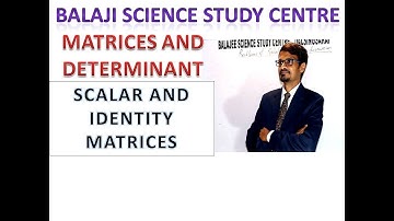 SCALAR AND IDENTITY MATRICES DEFINITION II TYPES OF MATRIX PART3 & DIAGONAL ELEMENTI BY SONU SIR