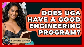 Does UGA Have A Good Engineering Program? - The College Explorer