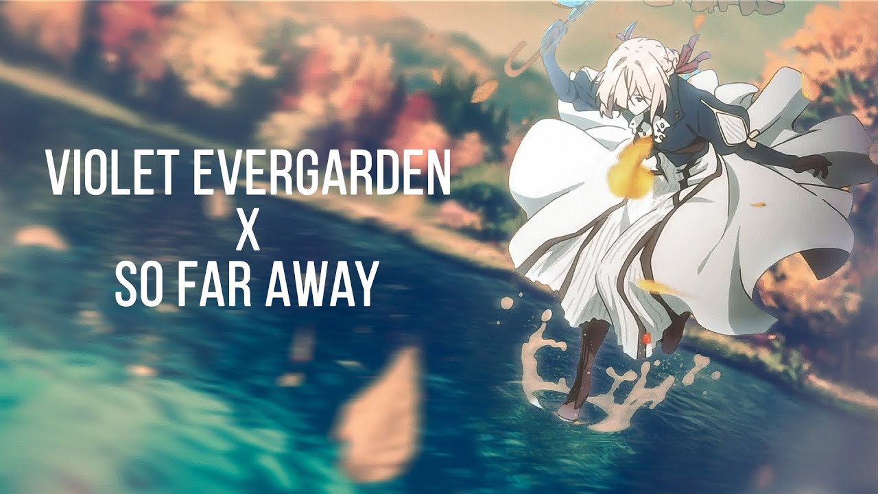 [Violet Evergarden x So far away] AMV