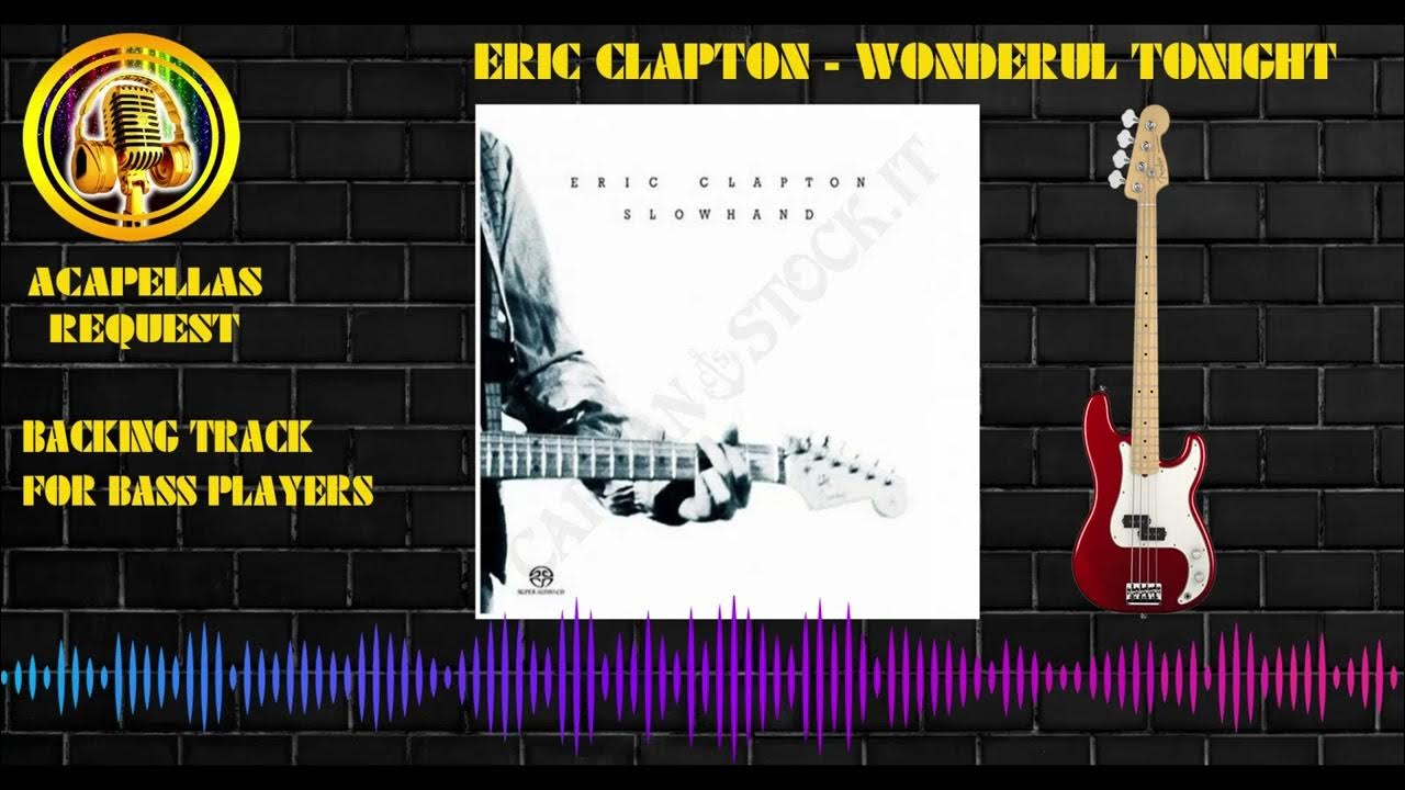 Eric Clapton - Wonderful Tonight Backing Track for Bass Player no bass Play along Eric Clapton - Wonderful Tonight Backing Track for Bass Player no bass Play along