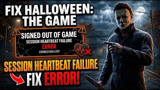 Fix Halloween: The Game Signed Out of Game | Session Heartbeat Failure Error