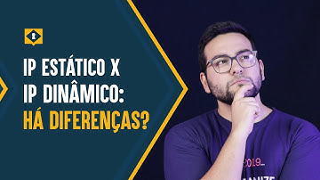 IP ESTÁTICO x IP DINÂMICO: Quais as diferenças?