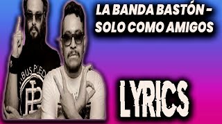 La banda bastón Ft Mcklopedia - Solo como amigos | Letra/Lyrics | Lyrics Urbanas