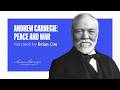 Andrew Carnegie: Peace and War, Narrated by Brian Cox