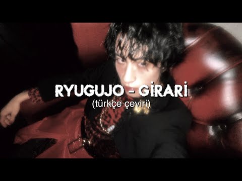 RYUGUJO – GIRARI (Türkçe çeviri) 