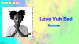 Popcaan - Love Yuh Bad (Official Audio)
