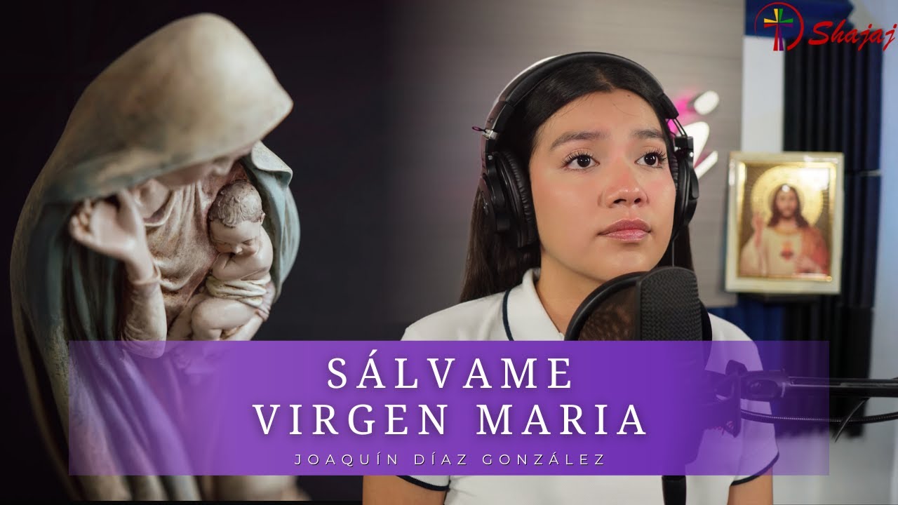 Canto Mariano - Sálvame, Virgen María (Joaquín Díaz González) | Shajaj
