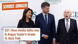 221: How media talks war &amp; Angus Taylor’s tirade ft. Nick Feik