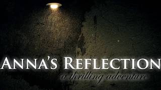 Anna's Reflection Gameplay Teaser - a thrilling adventure