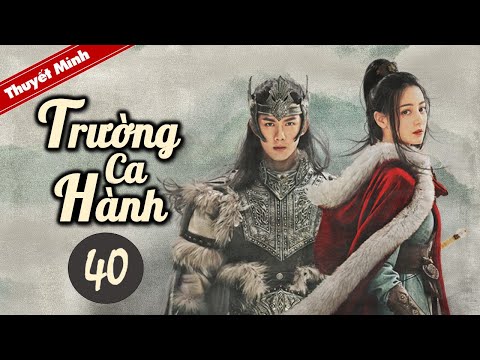 Video TRƯỜNG CA HÀNH - Tập 40 [Thuyết Minh] Siêu Phẩm Cổ... - youtube