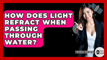How Does Light Refract When Passing Through Water? - Physics Frontier