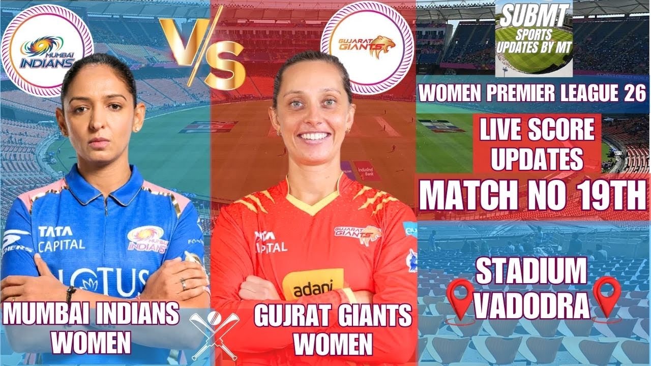 LIVE SCORE UPDATES OF WOMEN PREMIER LEAGUE 26 || MATCH NO 19TH MUMBAI INDIANS W VS GUJRAT GIANTS W