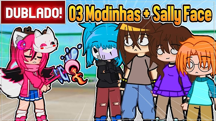 [ DUBLADO ] SE EU ESTIVESSE EM 3 MODINHAS E NO MUNDO DE SALLY FACE | GACHA CLUB