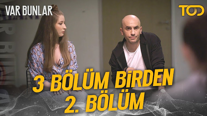 Var Bunlar - 3 BÖLÜM BİRDEN 2. BÖLÜM