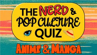 Anime Quiz Special The Nerd Pop Culture Quiz 30 Anime Manga Trivia Questions