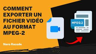 Comment exporter un fichier vidéo au format MPEG-2 | Tutoriel Nero Recode