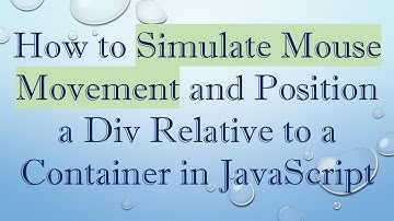 How to Simulate Mouse Movement and Position a Div Relative to a Container in JavaScript