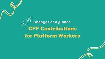 Changes at a glance: CPF Contributions for Platform Workers