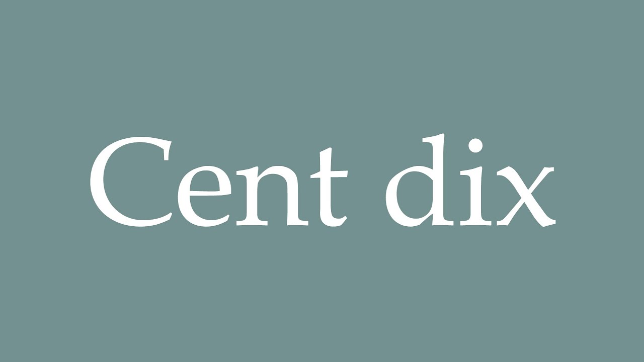 How to Pronounce ''Cent dix'' (One hundred and ten) Correctly in French