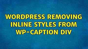 Wordpress: removing inline styles from wp-caption div (2 Solutions!!)