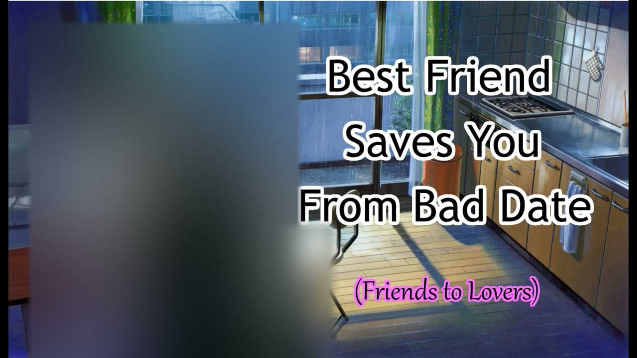 [M4F] ASMR RP - Best Friend Saves You from Bad Date (Friends to Lovers)