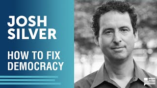 How To Fix Democracy | Josh Silver + Andrew Yang | Yang Speaks