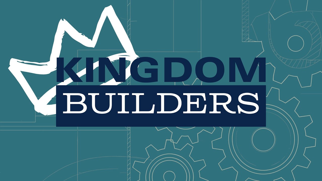 Kingdom Builders - Week 2
