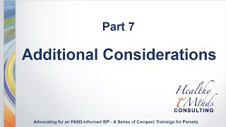 Advocating for an FASD-Informed IEP | Part 7 | Additional Considerations