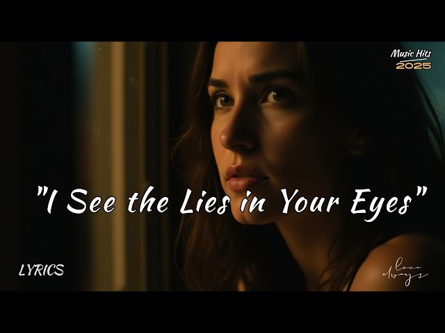 I See the Lies in Your Eyes – A Song for the Ones Who Trusted Too Deeply