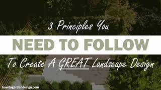 3 Principles YOU NEED TO FOLLOW To Create A GREAT Landscape Design