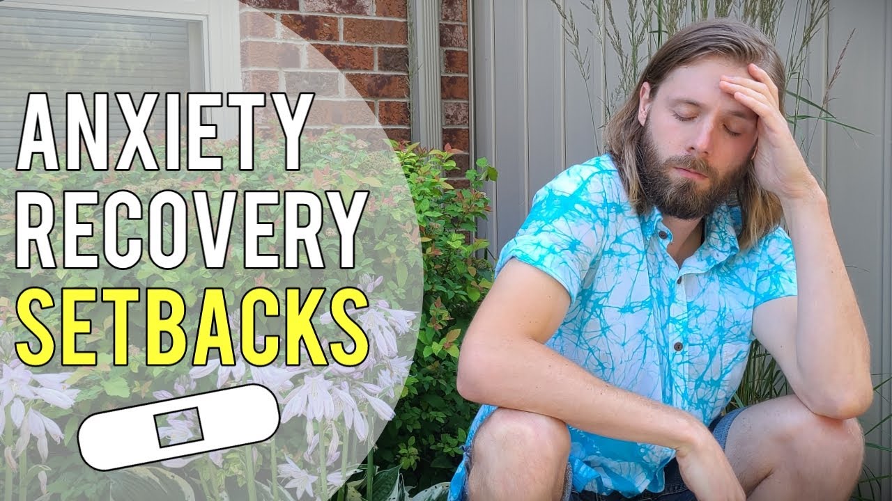 Anxiety Recovery SETBACKS