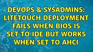 Famous DevOps & SysAdmins: LiteTouch deployment fails when BIOS is set to IDE but works when set to AHCI Net Worth