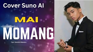 Mai Momang cover Ai Cipt Hendrik Malsaho 