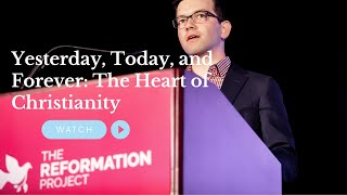 Matthew Vines: &quot;Yesterday, Today, and Forever: The Heart of Christianity&quot;