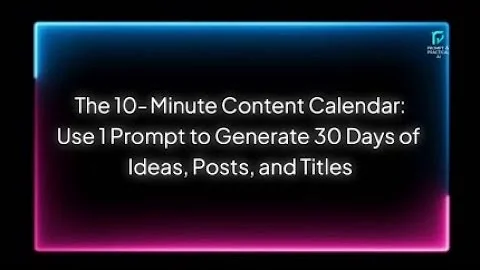 The 10-Minute Content Calendar: Use 1 Prompt to Generate 30 Days of Ideas, Posts, and Titles