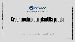Drupal 9 - Custom module - Cómo crear módulo con plantilla y controlador