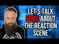 Let's Talk MORE About The YouTube Reaction Scene...