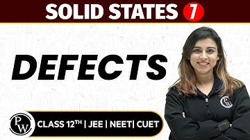 Solid States 07 | Defects | Pure English | 12th JEE/NEET/CUET