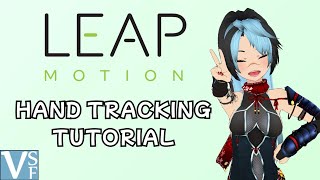 Leap Motion Hand Tracking Tutorial & Set-Up with VSeeFace