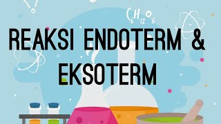 ENDOTHERM & EXOTHERM REACTIONS - THERMOCHEMISTRY
