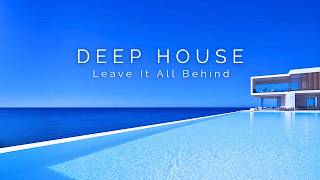 🎧 Leave It All Behind | Deep House Mix 2026 – Relaxing Chillout Music