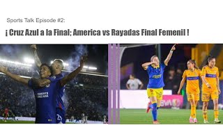 Sports Talk Ep. #2 (Español): ¡Cruz Azul a la Final; América vs Rayadas Final Femenil!