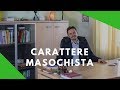 Carattere masochista, come riconoscere e gestire