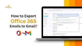 Step by step guide: How to Export Office 365 Emails to Gmail?