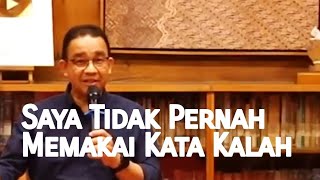 Saya Tidak Pernah Memakai Kata Kalah